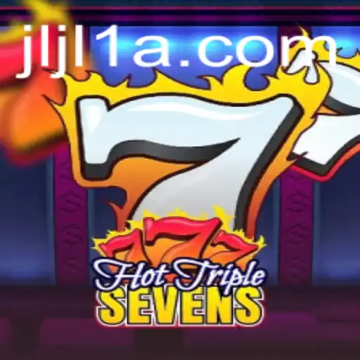 The Exciting World of HotTripleSevens: An In-depth Guide with Jljl1
